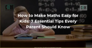 Read more about the article How to Make Maths Easy for Kids: 7 Essential Tips Every Parent Should Know