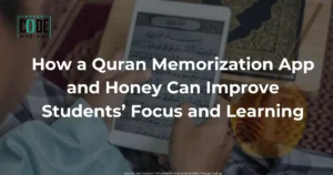 Read more about the article How a Quran Memorization App and Honey Can Improve Students’ Focus and Learning