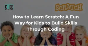 Read more about the article How to Learn Scratch: A Fun Way for Kids to Build Skills Through Coding