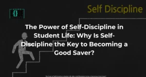 Read more about the article The Power of Self-Discipline in Student Life: Why Is Self-Discipline the Key to Becoming a Good Saver?