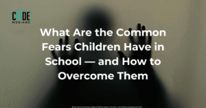 Read more about the article What Are the Common Child Fears in School — and How to Overcome Them